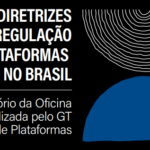 Relatório de oficina realizada pelo CGI.br reúne ações e diretrizes para regulação de plataformas digitais no Brasil